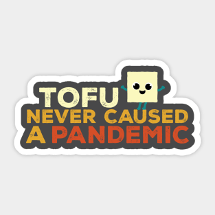 tofu never caused a pandemic Sticker